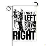 I May Be Left-Handed But I'm Always Right Garden Flag F-1678