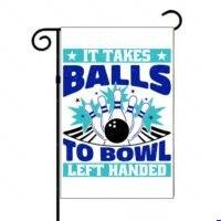 It Takes Balls To Bowl Left Handed Garden Flag F-1687