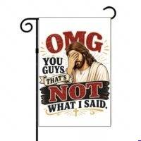 OMG You Guys Funny Jesus Garden Flag I-1672