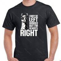 I May Be Left-Handed But I'm Always Right Shirt S-1678
