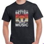 Life Is Better With Music Shirt F-1679