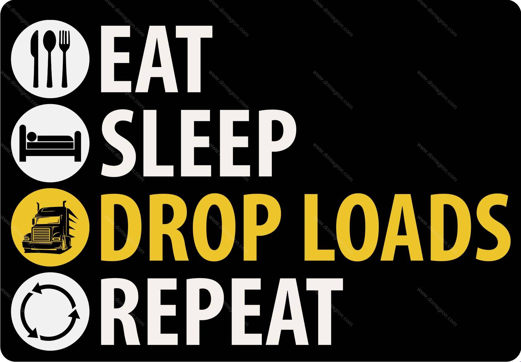 Eat Sleep Drop Loads Truck Driver Metal Photo J-1685