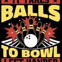 It Takes Balls To Bowl Left Handed Metal Photo F-1687