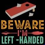 Left-Handed Cornhole Beware I'm Left-Handed Metal Photo C-1693