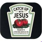 Catch Up With Jesus Mouse Pad I-1671