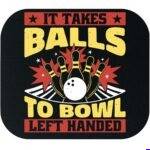It Takes Balls To Bowl Left Handed Mouse Pad F-1687
