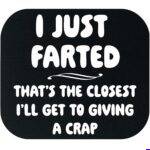 I Just Farted Mouse Pad S-1667