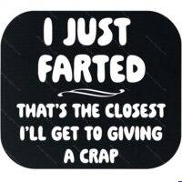 I Just Farted Mouse Pad S-1667
