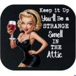 Keep It Up You'll Be A Strange Smell In The Attic Mouse Pad S-1686