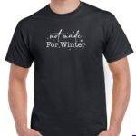 Not Made For Winter Shirt F-1674