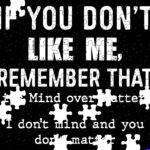 If You Don't Like Me Remember That It's Mind Over Matter Jigsaw Puzzle S-1677