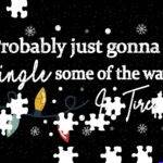 Probably Just Gonna Jingle Some Of The Way Jigsaw Puzzle H-1670