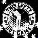 This Lefty Got Game Golf Jigsaw Puzzle F-1690