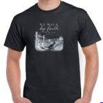 We Walk By Faith Not By Sight Shirt I-1684