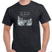 We Walk By Faith Not By Sight Shirt I-1684