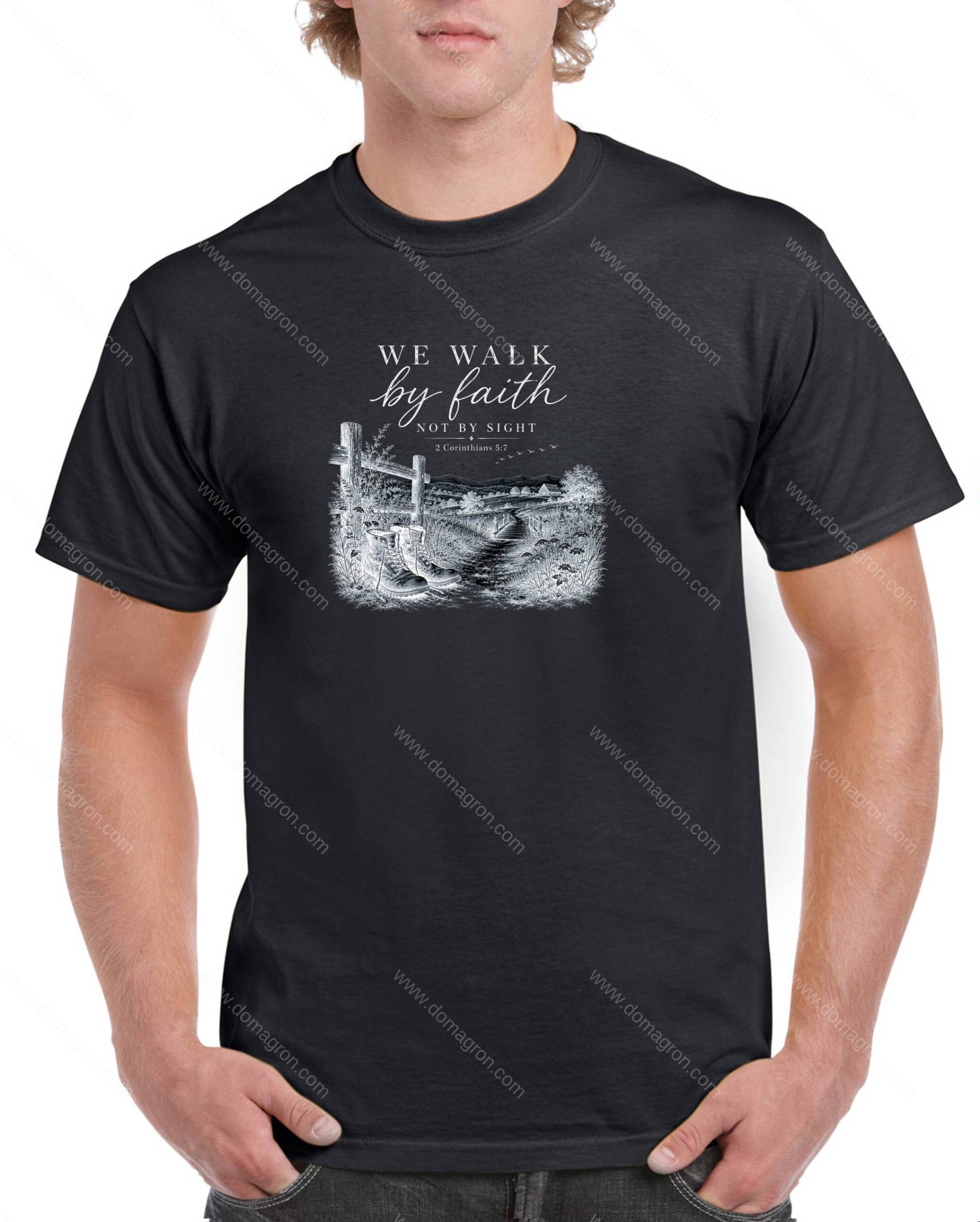 We Walk By Faith Not By Sight Shirt I-1684